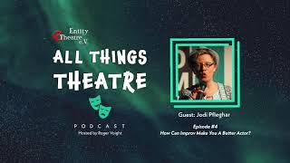 All Things Theatre Podcast - Episode 4: How Can Improv Make You A Better Actor?