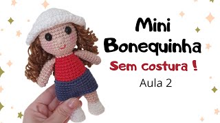 MINI BONEQUINHA AMIGURUMI - Aula 2