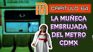 Capítulo 64 - La Muñeca embrujada del Metro - Historias Terror