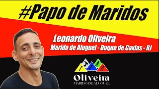 Leonardo OLIVEIRA MARIDO DE ALUGUEL RJ - Papo de Maridos #17