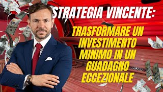 Strategia Vincente: Come Trasformare un Investimento Minimo in un Guadagno Eccezionale!