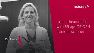 Uniquely heated tips on TRIOS 4 intraoral scanners – why it matters with Dr. Barbara Jurim