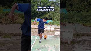 Tipe-tipe orang mengambil bola #shorts #football #futsal #lucu