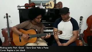 Rodriguinho Part. Gaab - Será Que Vale a Pena(cover)