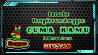 karaoke dangdut versi reggae CUMA KAMU | H. Rhoma irama.