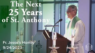 "The Next 25 Years of St. Anthony" - Sunday Homily at St. Anthony