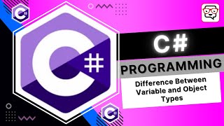 🔴 Difference Between Variable and Object Types • C# Programming • C# Tutorial • Learn C#