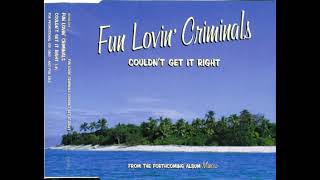 Fun Lovin Criminals - Couldn't get it right