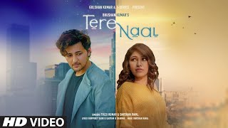 Tere Naal Song (Full HD)| Tulsi Kumar, Darshan Raval |Gurpreet Saini, Gautam G Sharma |Bhushan Kumar