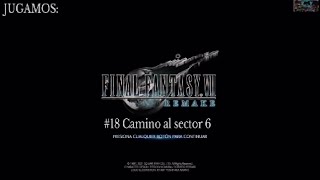 FINAL FANTASY VII REMAKE INTERGRADE. #18 Camino al sector 6