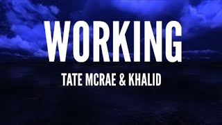 Tate McRae, Khalid - working (Lyrics)