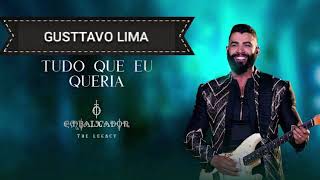 Gusttavo Lima - Tudo que eu queria (Música / Letra / Cifra)