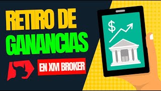 Retiro de ganancias en XM Broker ¿cómo funciona? | XM es confiable?