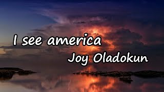 Joy Oladokun - I See America Lyrics