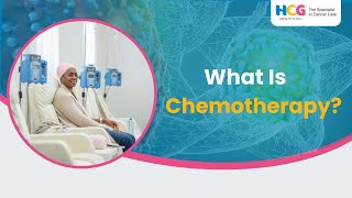 What Is Chemotherapy? | Who Needs Chemotherapy and Who Doesn't? | HCG Kolkata