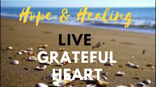 Hope & Healing Live with a Grateful Heart