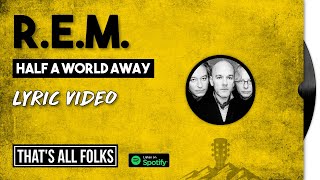 R.E.M. - Half A World Away | 1991 [LYRIC VIDEO]