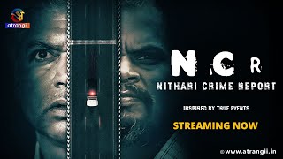 NCR - Nithari Crime Report | Streaming Now | Only On Atrangii App