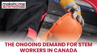 The ongoing demand for STEM workers in Canada | MakeHomeCanada