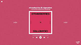 Strawberries & Cigarettes (OyeEditorrAnna Mashup)