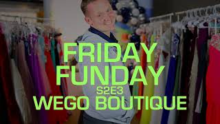 Friday Funday S2E4 - WeGo Dress Boutique