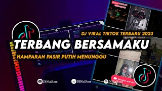 DJ Terbang Bersamaku | Hamparan Pasir Putih Menunggu Remix Viral Tiktok Terbaru 2023