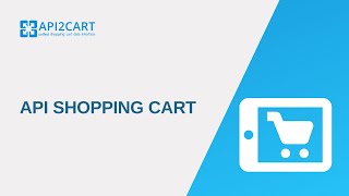 How To Get API Shopping Cart Integration I API2Cart