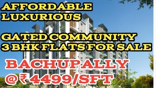 AFFORDABLE LUXURIOUS GATED COMMUNITY FLATS FOR SALE  BACHUPALLY