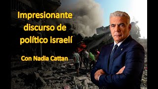 IMPRESIONANTE DISCURSO DE POLÍTICO ISRAELÍ. POR NADIA CATTAN