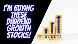 3 Dividend Growth Stocks to Buy Right Now for Dividend Growth Investing!