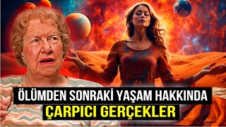 Ölümden Sonraki Yaşam Hakkındaki Gerçekler Sizi Şok Edecek | Dolores Cannon Türkçe Seslendirme