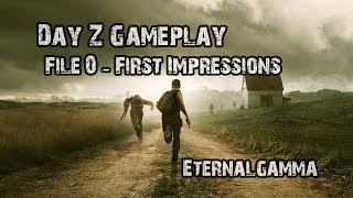 Day Z Standalone The Gamma Files: File 0 First Impressions