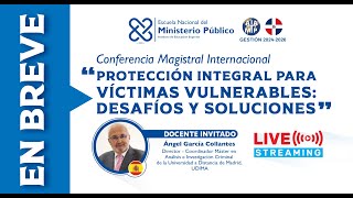 Conferencia Magistral: "Protección Integral para Víctimas Vulnerables: Desafíos y Soluciones"