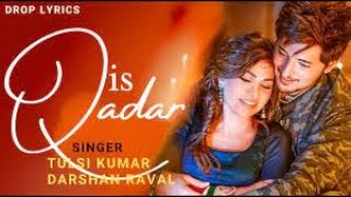 Is Qadar | Tulsi Kumar, Darshan Raval | Sachet-Parampara | Sayeed Quadri | Arvindr K | Bhushan K