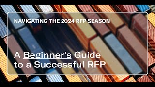 Navigating the 2024 RFP Season: A Beginner’s Guide to a Successful RFP