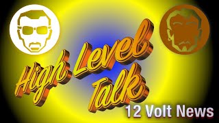 High Level Talk 12 volt news with Dean and Fernando