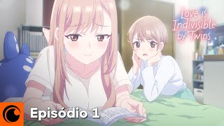 Love Is Indivisible by Twins | Episódio 1 (Legendado)