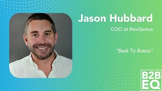 Back To Basics - Jason Hubbard - B2B EQ - Episode #3