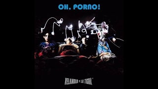 Velandia y La Tigra - 5. Tons Qué - Oh, Porno! (2009)