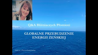 Q&A Bliźniaczych Płomieni II GLOBALNE PRZEBUDZENIE ENERGII ŻEŃSKIEJ