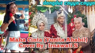 Maha Cinta (Yunita Ababil) - Cover By Irnawati S - Viral Lagu Dangdut Cayya Cayya