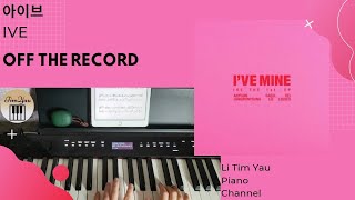 IVE (아이브) - Off The Record Piano Cover by Li Tim Yau