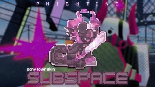 🦩) SUBSPACE PHIGHTING ROBLOX [ pony town skin ]