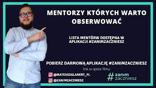 Mentorzy, których warto obserwować - Lista Mentórw dostępna w aplikacji #zanimzaczniesz