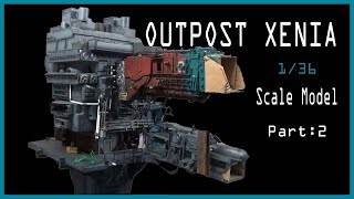 Outpost Xenia - Scratch Built 1:36 Scale Sci-fi model - Part 2