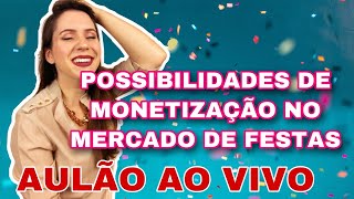 AO VIVO | AULÃO DAS ONZE - Como monetizar no mercado de festas?