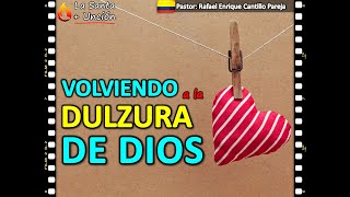 VOLVIENDO A LA DULZURA DE DIOS