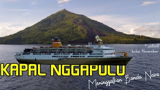 KAPAL NGGAPULU MENINGGALKAN BANDA NEIRA (+JADWAL BULAN NOVEMBER 2021)