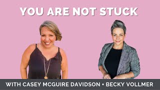 You Are Not Stuck with Becky Vollmer