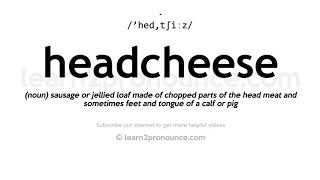 How to pronounce Headcheese | English pronunciation